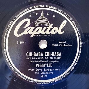 Peggy Lee 78 RPM - Chi Baba Chi Baba/Ain'tcha Ever Comin' Back - Capitol E- Pop